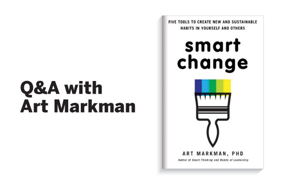 Q&A: Cognitive Psychologist Art Markman on How to Achieve Your Goals and Make Those Changes Last